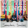 Somewhere Somehow - We the Kings