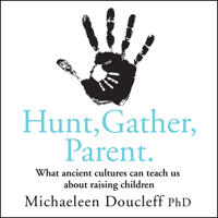 Michaeleen Doucleff - Hunt, Gather, Parent artwork