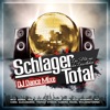 Schlager Total: Die Hits aus den Discotheken (DJ Dance Mixe)