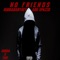 No Friends (feat. ADG Spazzo) - GuddaBabyKey lyrics