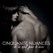 Cinquantes nuances de la nuit pour le sexe – 50 kama sutra musique sensuelle, easy listening et chill out pour l'intimité, le plaisir sexuel, jeux érotiques du tantrisme et bondage - Tantrisme Amour & Kamasutra