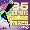 35 Top Hits, Vol. 8 - Workout Mixes (Unmixed Workout Music Ideal for Gym, Jogging, Running, Cycling, Cardio and Fitness)