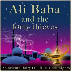 Ali Baba and the Forty Thieves: An Oriental Fairy Tale from 1,001 Nights