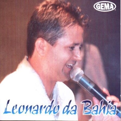 Leonardo da Bahia - Agora Ou Nunca Mais