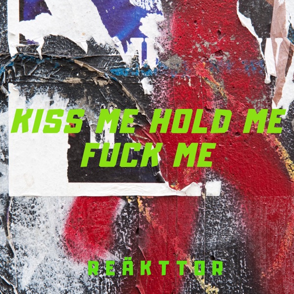 Kiss Me, Hold Me, F**k Me - Single