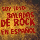 Soy Tuyo: Baladas De Rock En Español artwork