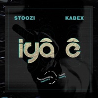 Iya E (feat. Kabex) - Single - Stoozi