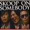 SKOOP ON SOMEBODY