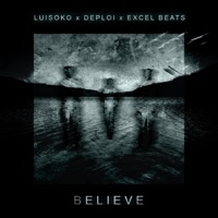 Believe - EP - Luisoko, Deploi & Excel Beats