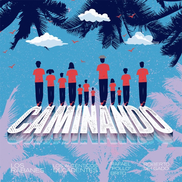 Caminando (feat. Los Auténticos Decadentes & Rafael "Pollo" Brito)