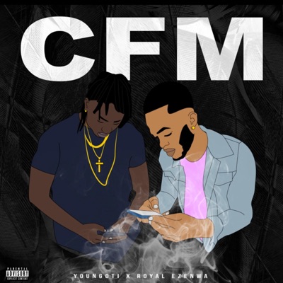 CFM (feat. Royal Ezenwa) - Single