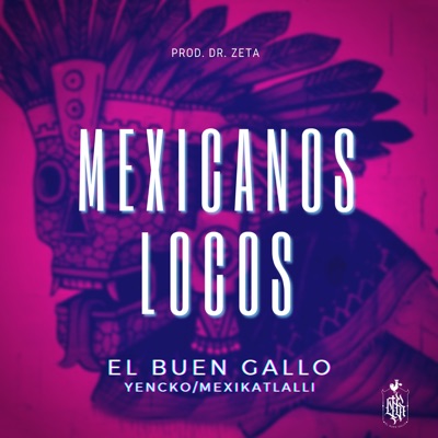 Mexicanos Locos (feat. Mexikatlalli & Yencko) - Single