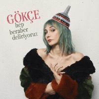 Hep Beraber Deliriyoruz - Single - Gökçe