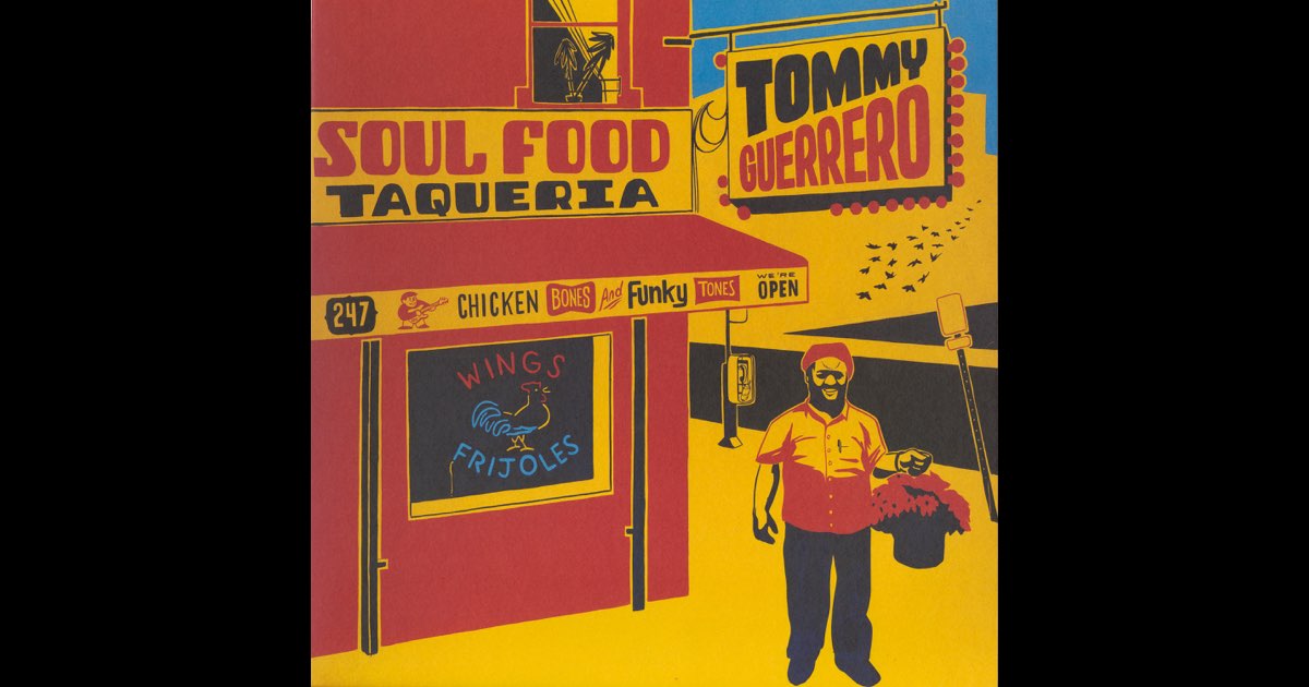 Soul Food Taqueria - Tommy Guerrero