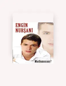 聆聽 Engin Nursani、觀看音樂影片、閱讀小傳、查看巡演日期等！