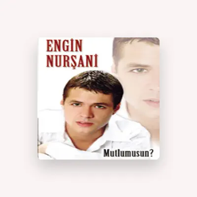Listen to Engin Nursani, watch music videos, read bio, see tour dates & more!