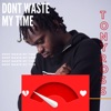 Don't Waste My Time - Single