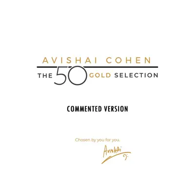 Listen to The 50 Gold Selection (Commented Version) by Avishai Cohen