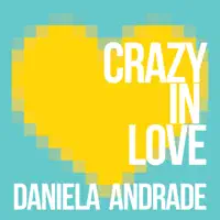 Crazy in Love — Daniela Andrade