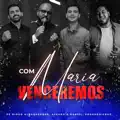 Com Maria Venceremos