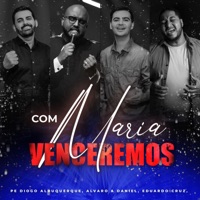 Com Maria Venceremos - Single - Padre Diogo Albuquerque, Alvaro & Daniel & Eduardo Cruz