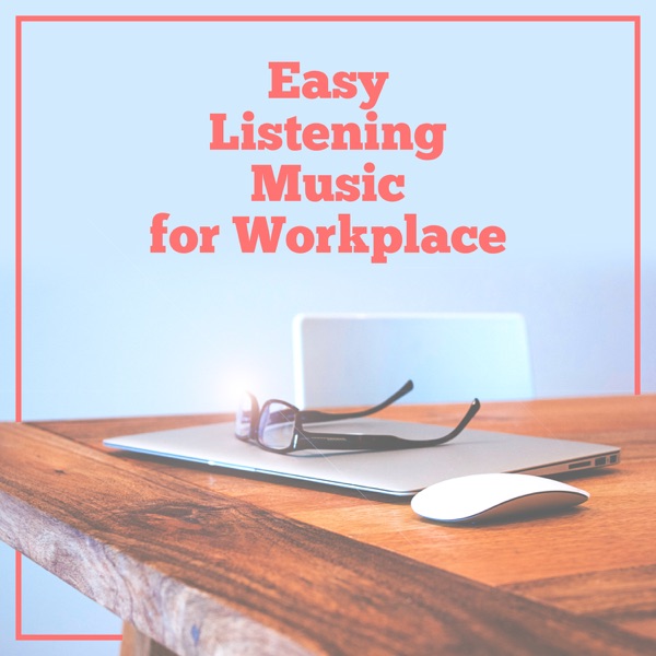 Easy Listening Music for Workplace: Improve Concentration, Reduce Stress Level at Work, Chillout Background Music in Office, Mental Stimulation