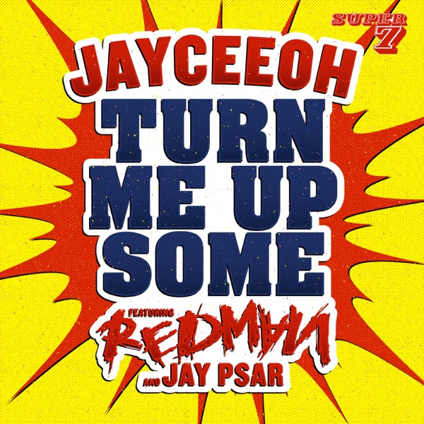 Turn Me Up Some (feat Redman & Jay Psar) - Single