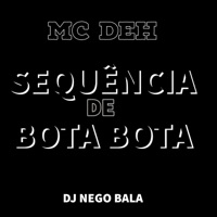 Sequencia de Bota Bota - Single - mc deh