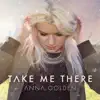 Anna Golden - Take Me There