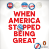 When America Stopped Being Great - Nick Bryant