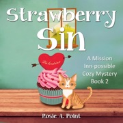 Strawberry Sin: A Mission Inn-possible Cozy Mystery, Book 2 (Unabridged) - Rosie A. Point