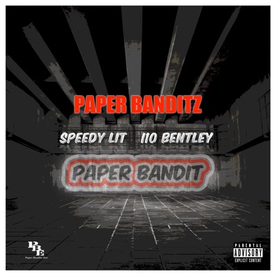 Paper Bandit (feat. Speedy Lit & I10 Bentley) - Single