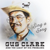 Gus Clark & The Least of His Problems - Sing a Song