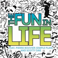 The Fun in Life (feat. Pierre Bouvier & Scotty Sire) - Single - Elton Castee