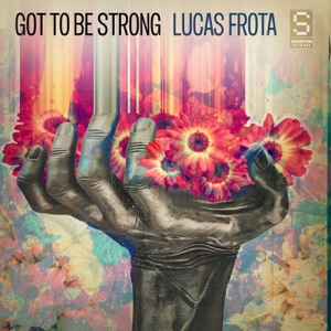 Got To Be Strong - EP