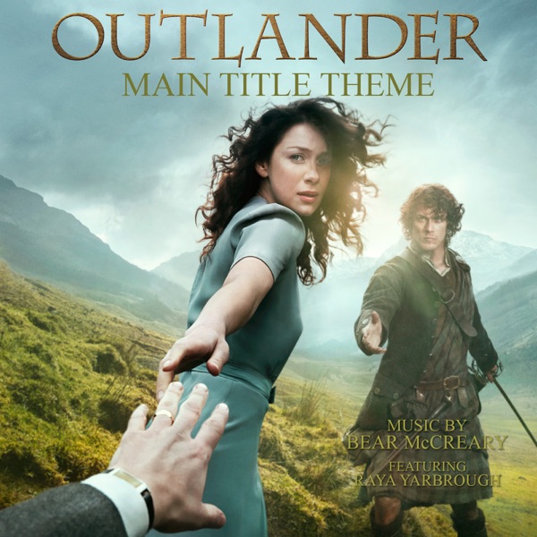 Outlander - Main Title Theme (Skye Boat Song) [feat. Raya Yarbrough] - Single - Bear McCreary