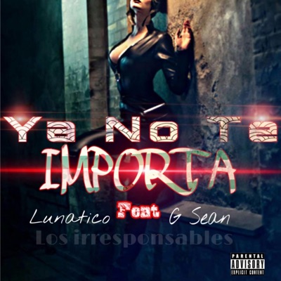 Ya No Te Importa (feat. G Sean) - Single