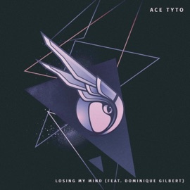 Losing My Mind (feat. Dominique Gilbert) Ace Tyto