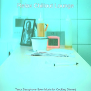Tenor Saxophone Solo (Music for Cooking Dinner)