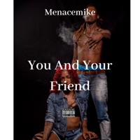 You and Your Friend - Single - Menacemike