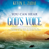 You Can Hear God's Voice: Supernatural Keys to Walking in Fellowship with Your Heavenly Father (Unabridged) - Kevin L. Zadai