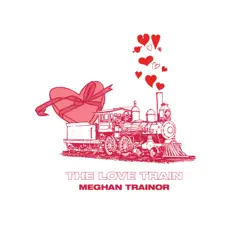 THE LOVE TRAIN - Meghan Trainor