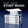 Soft Jazz Study Music: Smooth Instrumental Jazz to Help You Pass Test, Mind Training, Piano Music to Focus, Improve Concentration - Easy Study Music Academy