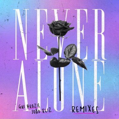 Never Alone (Remixes) - EP
