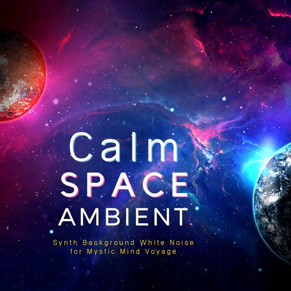 Calm Space Ambient: Synth Background White Noise for Mystic Mind Voyage