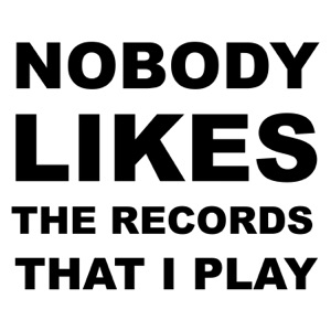 Nobody Likes the Records That I Play - Single