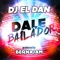 Dale Bailador (feat. Berna Jam) - Dj El Dan lyrics