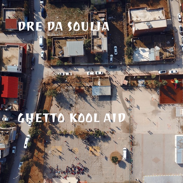 Ghetto Kool Aid - Song by Dre Da Soulja - Apple Music