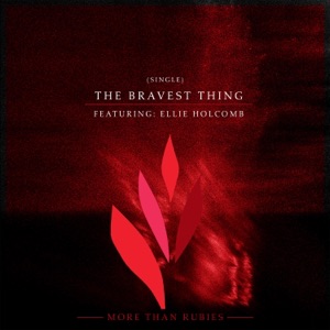 The Bravest Thing (feat. Ellie Holcomb)