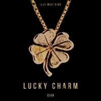Lucky Charm - Single - iLLy We$tSide